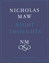 https://cdn10.bigcommerce.com/s-62bdpkt7pb/products/0/images/249656/Maw_Nicholas_Night_Thoughts_solo_flute__02563.1660991825.1280.1280.jpg?c=2&_gl=1*1b89ugm*_ga*MTkxMjQ2MzkzMi4xNjQxMjk4MTY2*_ga_WS2VZYPC6G*MTY2MDk4NDgzMS4zMTAuMS4xNjYwOTkxNzgwLjYwLjAuMA..