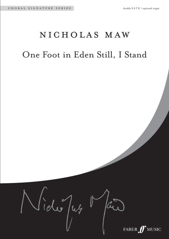 https://cdn10.bigcommerce.com/s-62bdpkt7pb/products/0/images/250768/Maw_Nicholas_One_Foot_in_Eden._SSAATTBB_accompanied__38112.1661269799.1280.1280.jpg?c=2&_gl=1*1nxgh6x*_ga*MTkxMjQ2MzkzMi4xNjQxMjk4MTY2*_ga_WS2VZYPC6G*MTY2MTI2Nzk1OC4zMTkuMS4xNjYxMjY5ODAyLjIuMC4w