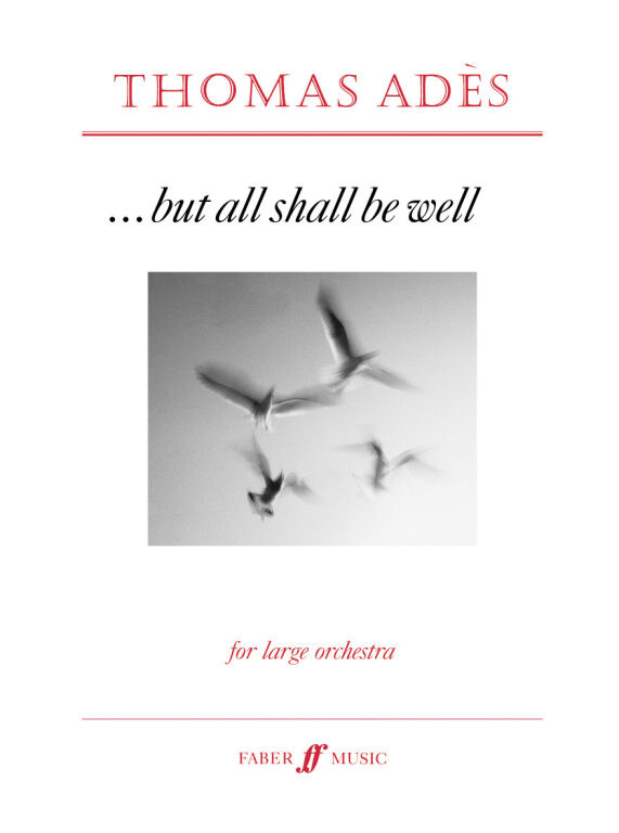 https://cdn10.bigcommerce.com/s-62bdpkt7pb/products/0/images/251327/Ades_Thomas_But_all_shall_be_well_score__05124.1661420998.1280.1280.jpg?c=2&_gl=1*hm6wp6*_ga*MTkxMjQ2MzkzMi4xNjQxMjk4MTY2*_ga_WS2VZYPC6G*MTY2MTQxOTQ5OC4zMjMuMS4xNjYxNDIxMDAzLjYwLjAuMA..