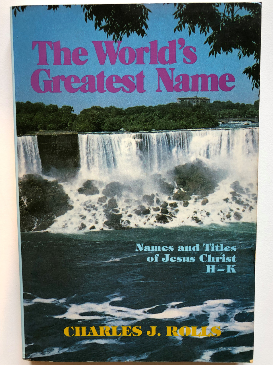 https://cdn10.bigcommerce.com/s-62bdpkt7pb/products/0/images/263236/1_Worlds_Greatest_Name_The_Names_and_Titles_of_Jesus_Christ_H.I.J.K_Paperback_Author_Charles_J._Rolls_0872137325_1__56057.1673076006.1280.1280.JPG?c=2&_gl=1*1tdgeko*_ga*MjAyOTE0ODY1OS4xNTkyNDY2ODc5*_ga_WS2VZYPC6G*MTY3MzA2NzgxNS4yNjA0LjEuMTY3MzA3NjAwOC42MC4wLjA.