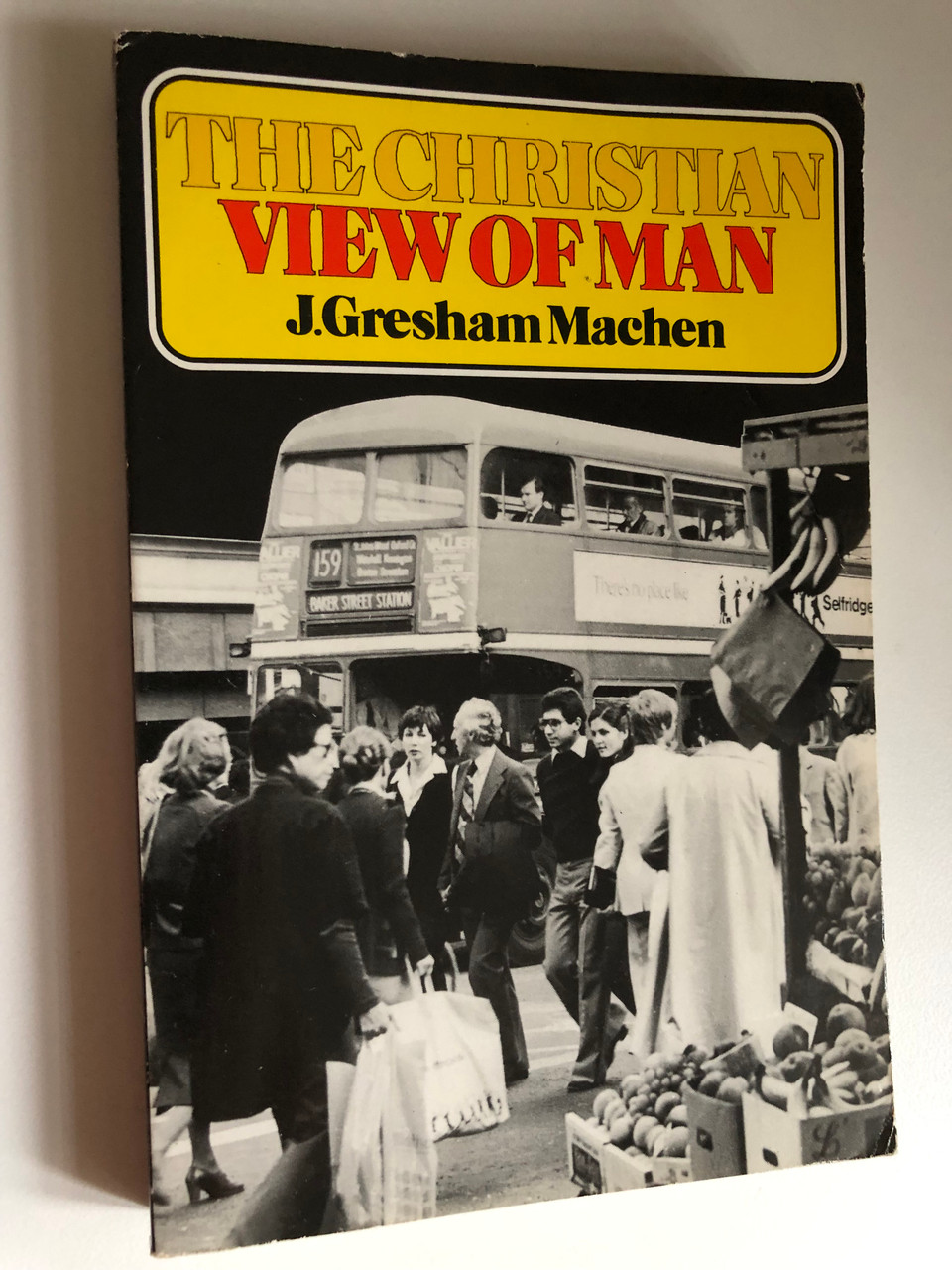 The_Christian_View_of_Man_by_J._Gresham_Machen_Man_is_made_by_God_in_his_image_for_his_glory_Published_by_The_Banner_of_Truth_3__27267.1690601527.1280.1280.JPG (960×1280)
