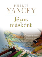 Jézus másként by PHILIP YANCEY - HUNGARIAN TRANSLATION OF The Jesus I Never Knew / No one who meets Jesus ever stays the same,” says Yancey. (9789632881010) 