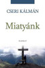 Miatyánk by CSERI KÁLMÁN / The book is collecting Kálmán Cseri's preachings in a bundle that analyze the Lord's prayer in detail (9789632880907)