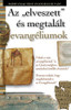 Elveszett és megtalált evangéliumok by HARMAT KIADÓ / The author argues for the authenticity of the New Testament gospels in comparison with the content of the apocryphal gospels and the circumstances of their creation. (9789632880426)