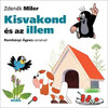 Kisvakond és az illem / Krtek and politeness - Krtek a kouzelná slovíčka / Author: Zdeněk Miler / With the poems of Romhányi Ágnes / Hungarian Language Edition Book for Children (9789634862079)
