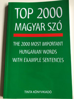 Top 2000 Magyar Szó by Kiss Zsuzsanna / The 2000 most important Hungarian Words with example sentences / Tinta könyvkiadó 2017 / Series Editor Viola Temesi (9789634090502)