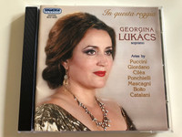 In questa reggia / Georgina Lukács soprano / Arias by Puccini, Giordano, Ciléa, Ponchielli, Mascagni, Boito, Catalani / Hungarian State Opera Orchestra / Cond. Gergely Kesselyák / Hungaroton HCD 32391 / Audio CD (5991813239129)