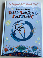 Bikfi-Bukfenc-Bukferenc by Lázár Ervin / A négyszögletű kerek erdő / Illustrated by Buzay István / Móra Könyvkiadó 2013 (9789631195415)