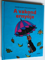 A vakond ernyője by Zdenek Miler - Hana Doskočilová / Hungarian translation of / Móra könyvkiadó 2007 (9789631183788)