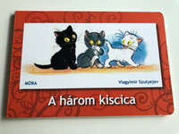 A három kiscica by Vlagyimir Szutyejev / Hungarian language Board book about three cats / Móra könyvkiadó 2016 (9789634155331)