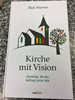 Kirche mit Vision by Rick Warren / German edition of Purpose-driven Church / Hardcover / GerthMedien 2016 / 1st edition (9783957341808)