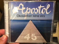 Apostol ‎– Okosabban Kéne Élni 45 / Tom-Tom Records ‎Audio CD 2015 / TTCD 232