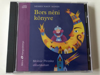 Bors néni könyve by Nemes Nagy Ágnes / Hungarian language Audio Book / Read by Molnár Piroska / Móra könyvkiadó 2016 (9789634155720)