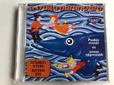 A Csuka Parancsára (Puskin mesei es Orosz Népmesék) / Sztankay István, Ruttkai Eva / Hungaroton Classic Audio CD 2006 Mono / HCD 14334