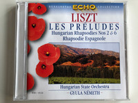 Liszt - Les Preludes, Hungarian Rhapsodies Nos 2 & 6, Rhapsodie Espagnole / Hungarian State Orchestra, Gyula Nemeth / Hungaroton Classic ‎Audio CD 1967 Stereo / HRC 1026