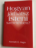 Hogyan járhatsz isteni szeretetben? by Kenneth E. Hagin / Hungarian edition of How to walk in love? / Translation Szöllősi Tibor / Amana 7 kiadó 2008 / Paperback (9789637657078)