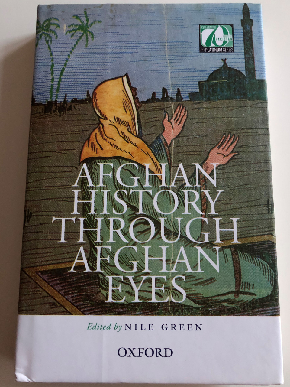 Afghan History Through Afghan Eyes By Nile Green Oxford
