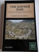 The Khyber Pass - a History of Empire and Invasion by Paddy Docherty / Pakistan 60 years 1947 -2007 / Oxford University Press 2007 / Paperback (9780195475920)