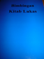 Bimbingan Kitab Lukas / The Gospel of Luke with study notes in Malay Language...