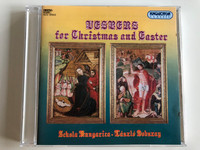 Vespers for Christmas and Easter / Schola Hungarica, Laszlo Dobszay / Hungaroton Classic Audio CD 1994 Stereo / HCD 12533