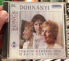 Dohnanyi - Songs Complete / Ingrid Kertesi - soprano, Marta Gulyas - piano / Hungaroton Classic Audio CD 2001 Stereo / HCD 31949