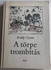 A törpe trombitás by Krúdy Gyula / Móra Könyvkiadó 1984 / Illustrations by Engel Tevan István / Hardcover (963113699X)