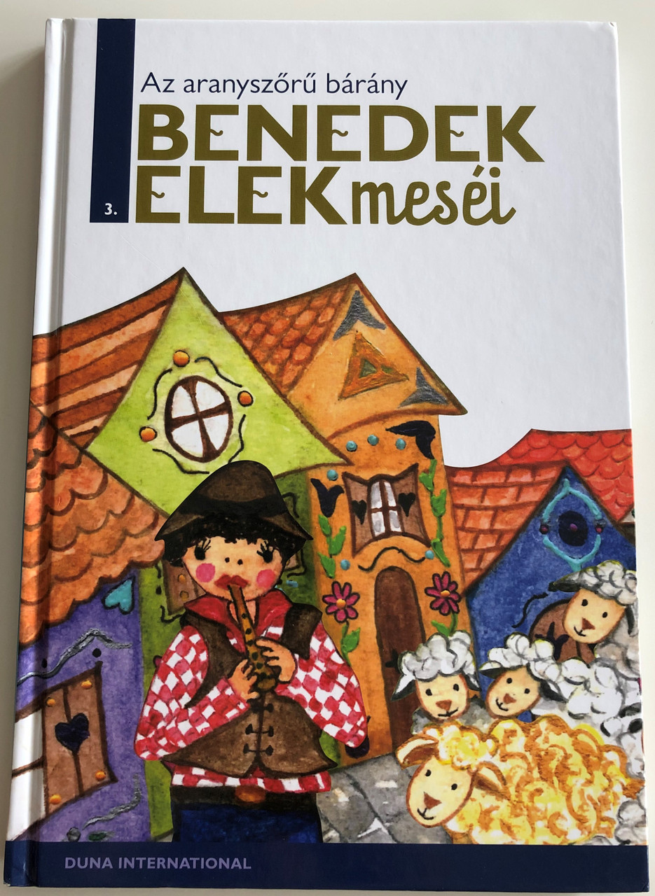 Az aranyszőrű bárány - Benedek Elek meséi 3 / Duna International 2013 /  Illustrations by Kecskés Anna / Hardcover / Hungarian tales for children -  bibleinmylanguage