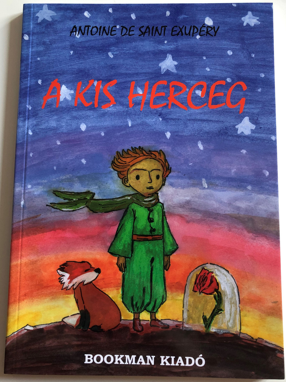 A Kis Herceg By Antoine De Saint Exupery Hungarian Edition Of Le Petit Prince Bookman Kiado 2017 Paperback Translated By Ronay Gyorgy Bibleinmylanguage