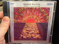 Sandor Balassa - Szeged Concerto Op. 88 / Overture and Scenes op. 103, Excursion To Naphegy op. 81, Summer Music for Flute and String Orchestra op. 89 / Hungaroton Classic Audio CD 2010 Stereo / HCD 32636