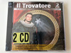 Il Trovatore - Giusepe Verdi / Compagnia Coro Teatro Lirico d' Europa, Conductor: Giorgio Notev / Opera Choices 2x Audio CD 2006 / OC202