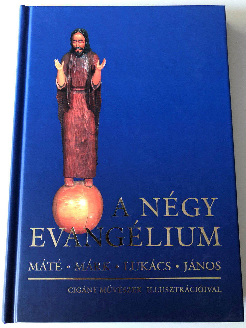 A Negy Evangelium Magyarul Cigany Muveszek Illusztracioival Mate Mark Lukacs Janos The Four Gospels In Hungarian With Illustrations By Gypsy Artists Kalvin Kiado 2007 Hardcover Bibleinmylanguage