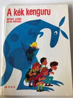 A Kék kenguru by Mira Lobe, Susi Weigel / Hungarian edition of Das blaue Känguruh / Translated by Fazekas László / Móra könyvkiadó 1977 / Hardcover (9631107825)