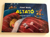 Altató by József Attila / Illustrated by Szalma Edit / Móra könyvkiadó 2019 / Lullaby - Hungarian board book (9789634157267)