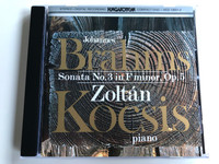 Johannes Brahms - Sonata No.3 In F Minor, Op.5 / Zoltán Kocsis ‎- piano / Hungaroton ‎Audio CD Stereo / HCD 12601-2