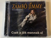 Zámbó Jimmy És A Jimmy Band - Csak A Jók Mennek El / Metachord Kft. Audio CD