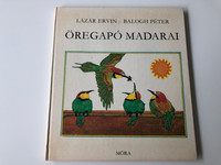 Öregapó madarai by Lázár Ervin / Illustrated by Balogh Péter / Old man's birds - Hungarian book for children about birds / Móra könyvkiadó 1974 / Hardcover (9631136582)