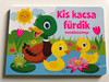 Kis kacsa fürdik - mondókáskönyv by Duzs Mária / Hungarian rhyme book / Szalay Könyvek - Pannon-Literatúra 2020 / Board book (9789634592648)
