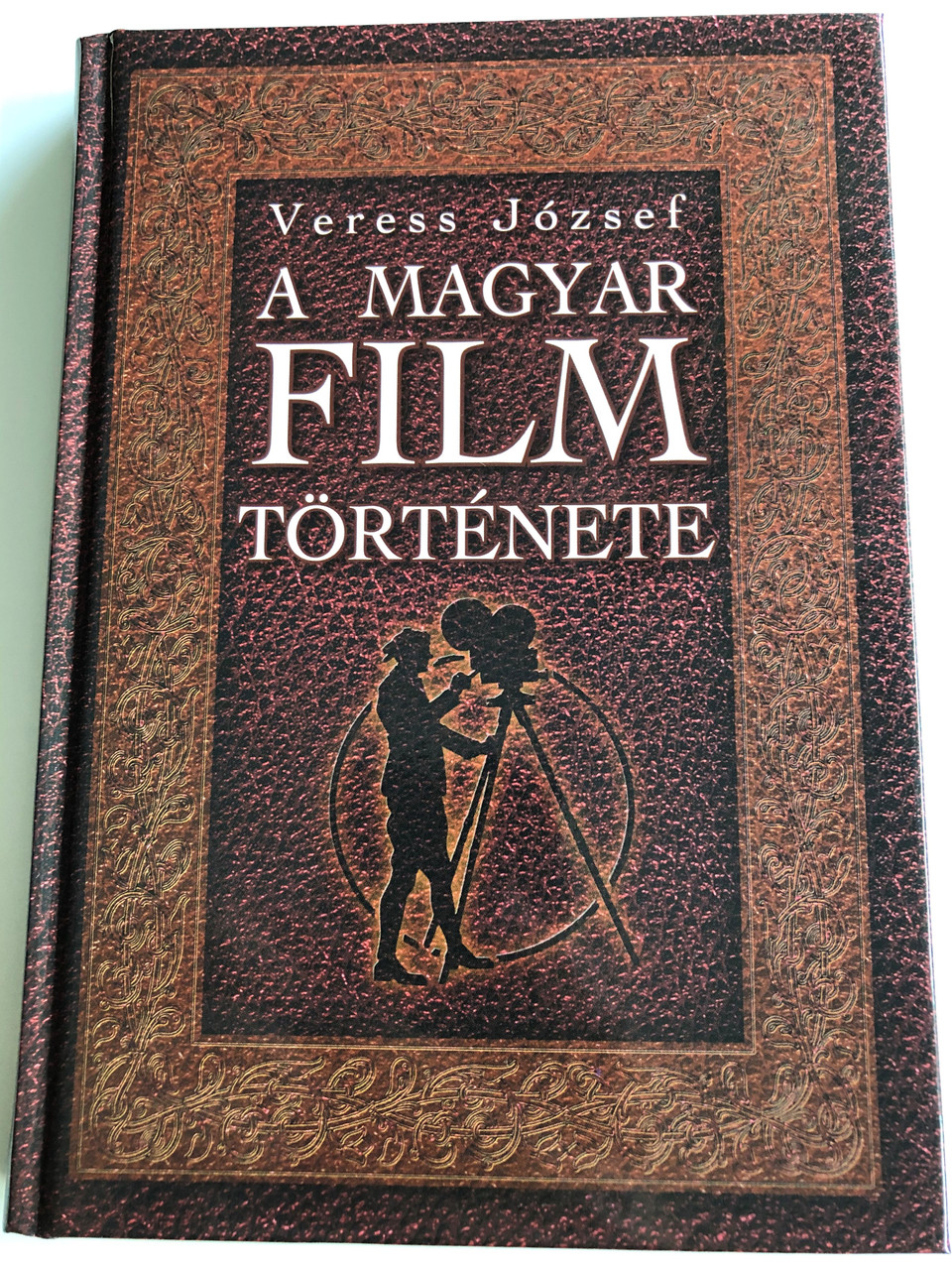 A Magyar Film Tortenete By Veress Jozsef The History Of Hungarian Films Cinematography Anno Kiado 2005 Hardcover Bibleinmylanguage