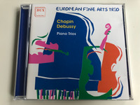 European Fine Arts Trio / Chopin, Debussy, piano trios / DUX Recording Audio CD 2001 / DUX 0326