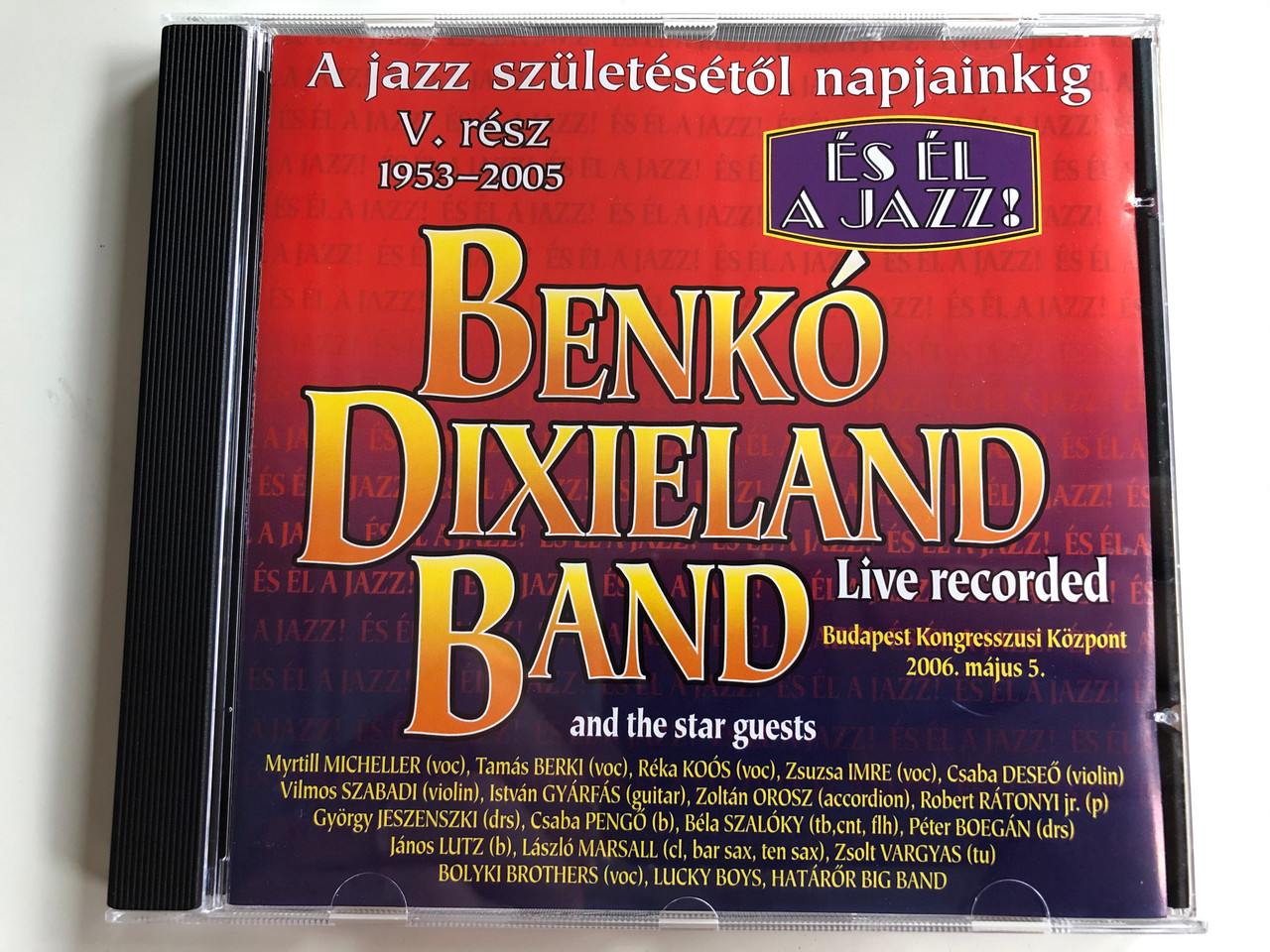 Benkó Dixieland Band and the star guestst - És Él a jazz! (1953-2006) /  Live Recorded, Budapest Kongreszusi Kozpont 2006. majus 5. / A jazz  szuletesetol napjainkig / Myrtill Micheller (voc), Tamas