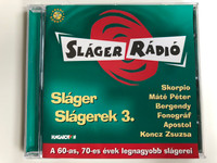 Sláger Radio / Sláger Slágerek 3. / Skorpió, Máté Péter, Bergendy, Fonográf, Apostol, Koncz Zsuzsa / A 60-as, 70-es evek legnagyobb slagerei / Hungaroton Audio CD 2000 / HCD 71030