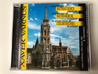 Xaver Varnus - the great organ of Matthias Church in Budapest / Wagner, Boellmann, Widor, Daquin, Elgar & Improvisations / Aquincum Archive Audio CD 1998 / ACD 1441