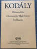 Kodály - Männerchöre - Choruses for Male Voices - Férfikarok / Editio Musica Budapest Z. 6726 / Paperback / Hungarian - German- English edition (9790080067260)