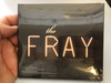 The Fray / The New Album Featuring 'You Found Me' and 'Never Say Never'. Plus Exclusive 30-minute DVD, Featuring Making-The-Album footage, band interviews and more. / Epic ‎Audio CD + DVD / 88697 45365 2
