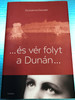 és vér folyt a Dunán... by Zsuzsanna Ozsváth / Corvina kiadó 2016 / Hungarian edition of When the Danube Ran Red / Hardcover / Translated by Heltai András (9789631363937)