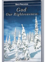 God Our Righteousness - Bible Doctrine Booklet [Paperback]