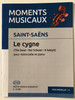Saint-Saens - Le cygne by Pejtsik Árpád / Moments Musicaux / The Swan for violoncello and piano - Der Schwan - A hattyú / Editio Musica Budapest 2019 - Z.13 585 / Paperback (9790080135853)