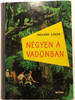 Négyen a vadonban - Brazíliai vadászkalandok by Molnár Gábor / Móra könyvkiadó 1966 / Hardcover / Hungarian adventure novel (NegyenAVadonban)