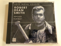 Robert Dean Smith – Wagner Portrait / Arte Nova Voices / Arte Nova Classics Audio CD 2001 / 74321 81176 2