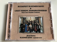 Budapest Klezmer Band & Liszt Ferenc Kamarazenekar = Franz Liszt Chamber Orchestra / Jávori Ferenc, Klezmer Szvit = Klezmer Suite / Audio CD 2002 / BKB 005